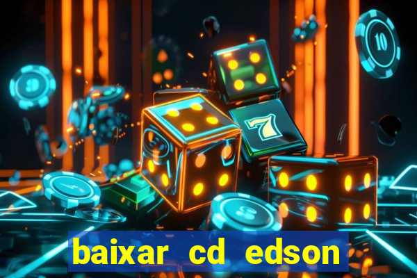 baixar cd edson gomes as melhores